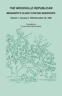 Produktbild: The Woodville Republican, Mississippi's Oldest Existing Newspaper, Volume 7