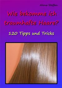 Produktbild: Wie bekomme ich traumhafte Haare?