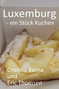 Produktbild: Luxemburg - ein St&uuml;ck Kuchen (Welt der Kuchen)