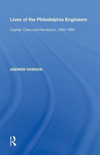 Produktbild: Dawson, A: Lives of the Philadelphia Engineers