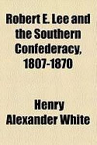Produktbild: Robert E. Lee and the Southern Confederacy, 1807-1870