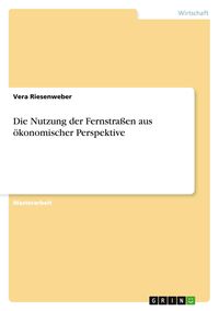 Produktbild: Die Nutzung der Fernstra&szlig;en aus &ouml;konomischer Perspektive