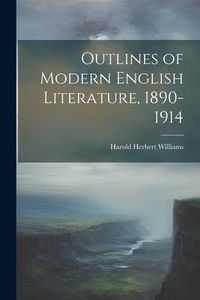 Produktbild: Outlines of Modern English Literature, 1890-1914