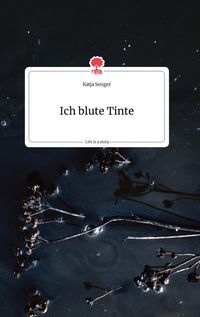 Produktbild: Ich blute Tinte. Life is a Story - story.one