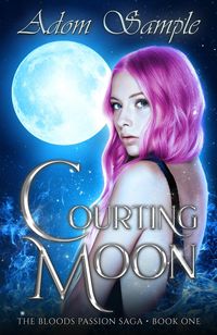 Produktbild: Courting Moon (The Blood's Passion Saga, #1)