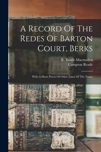 Produktbild: A Record Of The Redes Of Barton Court, Berks: With A Short Pr&eacute;cis Of Other Lines Of The Name