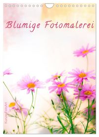 Produktbild: Blumige Fotomalerei (Wandkalender 2026 DIN A4 hoch), CALVENDO Monatskalender
