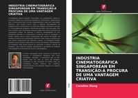Produktbild: Ind&uacute;stria Cinematogr&aacute;fica Singaporean Em Transi&ccedil;&atilde;o:&Agrave; Procura De Uma Vantagem Criativa