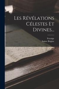 Produktbild: Les R&eacute;v&eacute;lations C&eacute;lestes Et Divines...