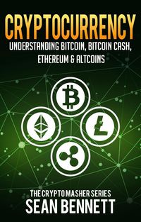 Produktbild: Cryptocurrency: Understanding Bitcoin, Bitcoin Cash, Ethereum, Ripple & Altcoins