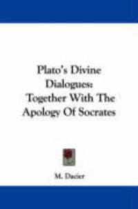 Produktbild: Plato's Divine Dialogues: Together with the Apology of Socrates