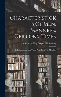 Produktbild: Characteristicks Of Men, Manners, Opinions, Times: An Inquiryconcerning Virtue And Merit. The Moralists
