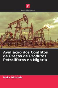 Produktbild: Avalia&ccedil;&atilde;o dos Conflitos de Pre&ccedil;os de Produtos Petrol&iacute;feros na Nig&eacute;ria