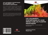 Produktbild: Les Colorants Synth&eacute;tiques Et Leur Impact Sur Les Plantes Aquatiques