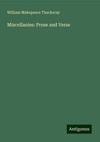 Miscellanies: Prose and Verse