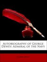 Produktbild: Dewey, G: Autobiography of George Dewey: Admiral of the Navy