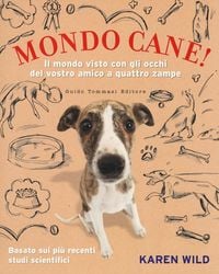 Produktbild: Mondo cane! Il mondo visto con gli occhi del vostro amico a quattro zampe