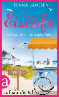 Das kleine Eiscafé - Teil 3 von Fenna Janssen
