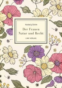 Produktbild: Hedwig Dohm: Der Frauen Natur und Recht. Vollst&auml;ndige Neuausgabe