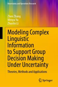 Produktbild: Modeling Complex Linguistic Information to Support Group Decision Making Under Uncertainty