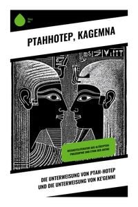 Produktbild: Die Unterweisung von Ptah-Hotep und die Unterweisung von Ke'Gemni