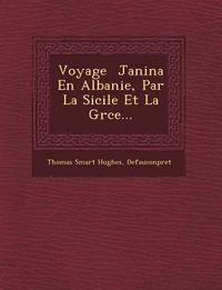 Produktbild: Voyage � Janina En Albanie, Par La Sicile Et La Gr�ce...