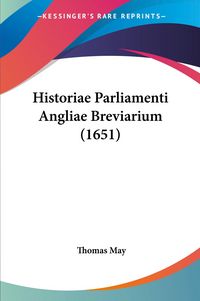 Produktbild: May, T: Historiae Parliamenti Angliae Breviarium (1651)