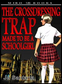 Produktbild: The Crossdressing Trap - Made to be a Schoolgirl