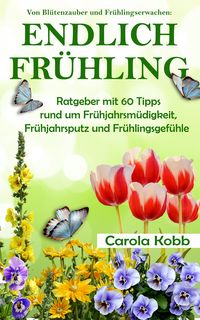 Bild vom Artikel Von Blütenzauber und Frühlingserwachen: Endlich Frühling vom Autor Carola Kobb