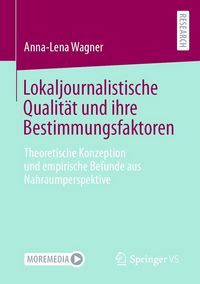 Produktbild: Lokaljournalistische Qualit&auml;t und ihre Bestimmungsfaktoren