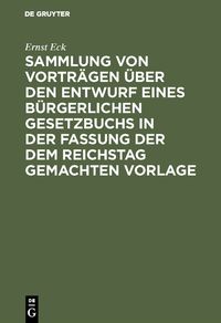 Produktbild: Sammlung von Vortr&auml;gen &uuml;ber den Entwurf eines B&uuml;rgerlichen Gesetzbuchs in der Fassung der dem Reichstag gemachten Vorlage
