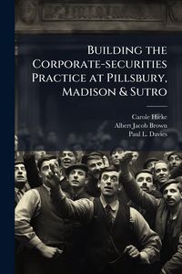 Produktbild: Building the Corporate-securities Practice at Pillsbury, Madison & Sutro