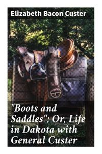 Produktbild: "Boots and Saddles"; Or, Life in Dakota with General Custer