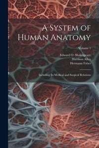 Produktbild: A System of Human Anatomy: Including its Medical and Surgical Relations; Volume 1