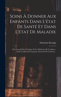 Produktbild: Soins &Agrave; Donner Aux Enfants Dans L'&eacute;tat De Sant&eacute; Et Dans L'&eacute;tat De Maladie