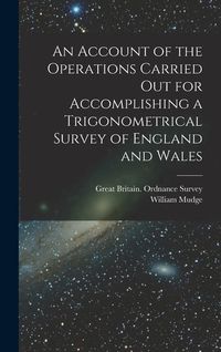 Produktbild: An Account of the Operations Carried Out for Accomplishing a Trigonometrical Survey of England and Wales