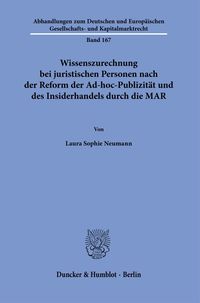 Produktbild: Wissenszurechnung bei juristischen Personen nach der Reform der Ad-hoc-Publizit&auml;t und des Insiderhandels durch die MAR.