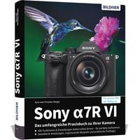 Produktbild: Sony alpha 7R VI - Das umfangreiche Praxisbuch zu Ihrer Profi-Kamera