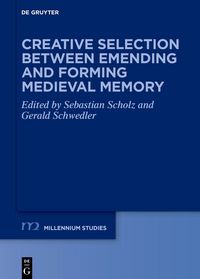 Produktbild: Creative Selection between Emending and Forming Medieval Memory