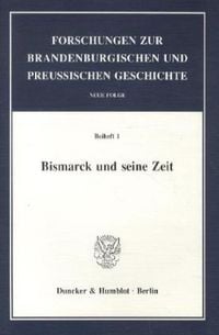 Bild vom Artikel Bismarck und seine Zeit. vom Autor Johannes Kunisch