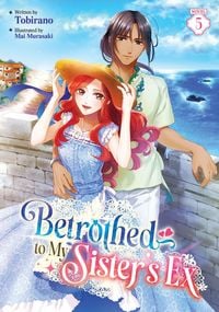 Produktbild: Betrothed to My Sister's Ex (Light Novel) Vol. 5
