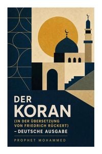 Produktbild: Der Koran (In der &Uuml;bersetzung von Friedrich R&uuml;ckert) - Deutsche Ausgabe