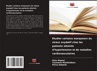 Produktbild: &Eacute;tudier certains marqueurs du stress oxydatif chez les patients atteints d'hypertension et de maladies cardiovasculaires