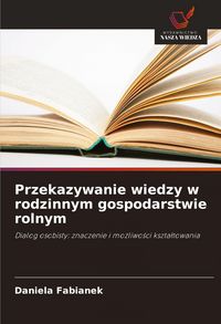 Produktbild: Przekazywanie wiedzy w rodzinnym gospodarstwie rolnym