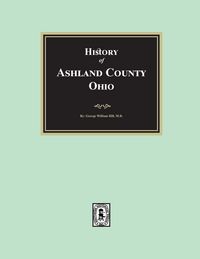 Produktbild: History of Ashland County, Ohio with Illustrations and Biographical Sketches