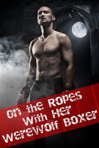 Produktbild: On the Ropes with her Werewolf (Paranormal Alpha Male BBW Erotic Romance)