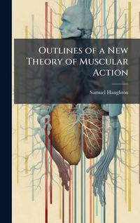 Produktbild: Outlines of a New Theory of Muscular Action