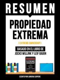 Produktbild: Resumen - Propiedad Extrema (Extreme Ownership) - Basado En El Libro De Jocko Willink Y Leif Babin