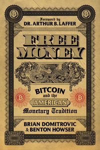 Produktbild: Free Money: Bitcoin and the American Monetary Tradition