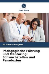Produktbild: P&auml;dagogische F&uuml;hrung und Mentoring: Schwachstellen und Paradoxien
